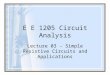 E E 1205 Circuit Analysis Lecture 03 - Simple Resistive Circuits and Applications
