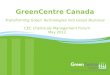 1 Transforming Green Technologies into Green Business CEC Chemicals Management Forum May 2012 GreenCentre Canada