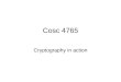 Cosc 4765 Cryptography in action. Building protocols With the primitives –Symmetric Algorithms, Message Authentication Codes, One-way Hash Algorithms,