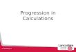 Progression in Calculations. Understanding and Using Calculations For all calculations, children need to: Understand the = sign as is the same as, as