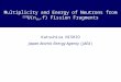 Multiplicity and Energy of Neutrons from 233 U(n th,f) Fission Fragments Katsuhisa NISHIO Japan Atomic Energy Agency (JAEA)