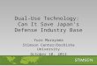 Dual-Use Technology: Can It Save Japan’s Defense Industry Base Yuzo Murayama Stimson Center/Doshisha University October 10, 2013
