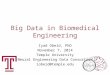 Big Data in Biomedical Engineering Iyad Obeid, PhD November 7, 2014 Temple University Neural Engineering Data Consortium iobeid@temple.edu