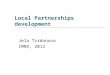 Local Partnerships development Jela Tvrdonova IMRD, 2012
