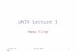 January 16, 2007Spring 20071 UNIX Lecture 1 Hana Filip