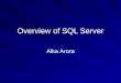 Overview of SQL Server Alka Arora. SQL Server: Introduction Microsoft SQL Server is an application used to create computer databases for the Microsoft