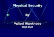 Physical Security By Pallavi Wankhede ISQS 6342. Physical Security Sub-divisions of Physical Security Means of implementing physical security Merits and