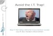 AVOID THE I.T. TRAP Avoid the I.T. Trap! Stop I.T. from being a distraction to your business’ success Cary M. Root, President of Root-InfoTech