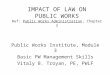 IMPACT OF LAW ON PUBLIC WORKS Ref: Public Works Administration, Chapter 2 Public Works Institute, Module 3 Basic PW Management Skills Vitaly B. Troyan,