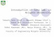 Introduction of Sato lab. in Niigata University Takashi Sato (Prof.), Masashi Ohkawa (Prof.), Kohei Doi (Assistant Professor, Dr.), Shinya Maehara (Research