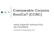 Comparable Corpora BootCaT (CCBC) Adam Kilgarriff, Avinesh PVS, Jan Pomikalek Lexical Computing Ltd