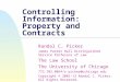 Class 1 Booth 42825: The Legal Infrastructure of Business Controlling Information: Property and Contracts Randal C. Picker James Parker Hall Distinguished