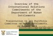 Overview of the International Relations Commitments of the Department of Human Settlements Presentation to the Portfolio Committee on Human Settlements,