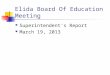 Elida Board Of Education Meeting Superintendent's Report March 19, 2013