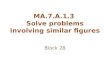 MA.7.A.1.3 Solve problems involving similar figures Block 28