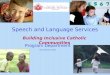 Speech and Language Services Building Inclusive Catholic Communities Program Department Revised July 2010