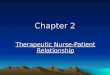 Chapter 2 Therapeutic Nurse-Patient Relationship