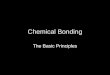 Chemical Bonding The Basic Principles. The Law of Definite Proportions (Joseph Louis Proust, 1799) and Dalton’s development of atomic theory (1803) lead