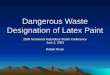 Dangerous Waste Designation of Latex Paint 2003 Northwest Hazardous Waste Conference June 2, 2003 Robert Rieck