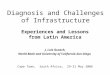 Diagnosis and Challenges of Infrastructure Experiences and Lessons from Latin America Cape Town, South Africa, 29-31 May 2006 J. Luis Guasch, World Bank