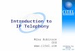 Bridging Two Worlds  Introduction to IP Telephony Mike Robinson CEO 