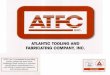ATLANTIC TOOLING AND FABRICATING COMPANY INC. WAS ESTABLISHED IN 1985. A TOOL AND DIE FACILITY WHO ALSO OFFERS SHORT-RUN AND LONG- RUN METAL STAMINGS