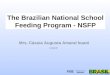 The Brazilian National School Feeding Program - NSFP Mrs. Cássia Augusta Amaral buani NSFP