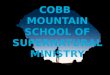 About Cobb Mountain School of the Supernatural Ministry (CMSSM) CMSSM is dedicated to equip and train Christians regarding the signs and wonders as depicted