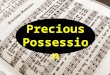 Precious Possession. Matt 16:26 “For what is a man profited, if he shall gain the whole world, and lose his own soul? or what shall a man give in exchange