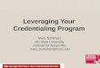 Leveraging Your Credentialing Program Mary Tschirhart NC State University Institute for Nonprofits mary_tschirhart@ncsu.edu