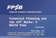 1 Presented by: Noel Maye, CEO Financial Planning Standards Board Ltd. CIFPs National Conference, 12 June 2007 Financial Planning and the CFP ® Marks: