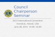 Council Chairperson Seminar 2015 International Convention Honolulu, Hawaii, USA June 28, 2015 14:00 -16:00