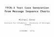 Michael Ebner Institute for Informatics · University of Göttingen · Germany TTCN-3 Test Case Generation from Message Sequence Charts ISSRE2004 - WITUL
