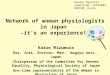 Network of woman physiologists in Japan –it’s an experience!- Kazue Mizumura Res. Inst. Environ. Med., Nagoya Univ., Japan Chairperson of the Committee