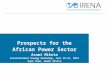 Prospects for the African Power Sector Asami Miketa International Energy Workshop, June 19-21, 2012 Cape Town, South Africa