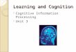 Learning and Cognition b Cognitive Information Processing b Unit 3