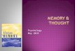 Psychology May 2015  The process of storage & retrieval of what is learned or experienced is called Memory.  Encoding – Transforming information so