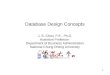 1 Database Design Concepts J. S. Chou, P.E., Ph.D. Assistant Professor Department of Business Administration National Chung Cheng University