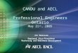 CANDU and AECL Professional Engineers Ontario May 21 st, 2009 Joe Howieson Regional Vice-President Marketing and Business Development