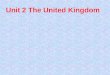 Unit 2 The United Kingdom Warming up Do this quiz and find out how much you know about the UK