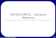 © 2010 Seattle / King County EMS CBT701-EMT11 – Geriatric Medicine
