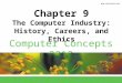 Computer Concepts 2012 Chapter 9 The Computer Industry: History, Careers, and Ethics