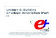 Lecture 5: Building Envelope Description (Part I) Material prepared by GARD Analytics, Inc. and University of Illinois at Urbana-Champaign under contract