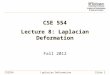 CSE554Laplacian DeformationSlide 1 CSE 554 Lecture 8: Laplacian Deformation Fall 2012