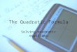 The Quadratic Formula Solving quadratic equations