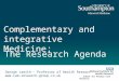 Complementary and integrative Medicine; George Lewith – Professor of Health Research  School for Primary Care Research The