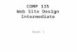 COMP 135 Web Site Design Intermediate Week 1. Phillip Chee pchee@flemingc.on.ca Ext.1214 pchee/fts/2013/wsdi