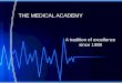 THE MEDICAL ACADEMY A tradition of excellence since 1998