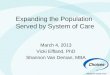 Expanding the Population Served by System of Care March 4, 2013 Vicki Effland, PhD Shannon Van Deman, MBA