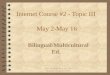 Internet Course #2 - Topic III May 2-May 16 Bilingual/Multicultural Ed. Ellen Marshall, Ph.D. & Cathy McAuliffe-Dickerson, Ph.D